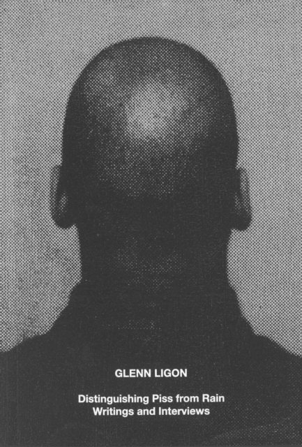 Glenn Ligon · Glenn Ligon: Distinguishing Piss from Rain: Writings and Interviews (Paperback Book) (2024)