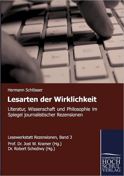 Cover for Hermann Schloesser · Lesarten Der Wirklichkeit: Literatur, Wissenschaft Und Philosophie Im Spiegel Journalistischer Rezensionen (Lesewerkstatt Rezensionen) (German Edition) (Paperback Book) [German edition] (2010)