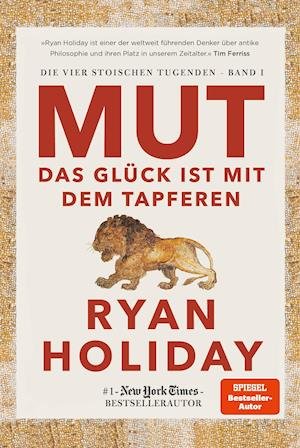 Cover for Ryan Holiday · Mut - Das Glück ist mit dem Tapferen (Hardcover Book) (2021)