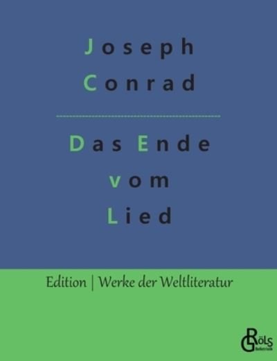 Das Ende vom Lied - Joseph Conrad - Kirjat - Grols Verlag - 9783966373883 - tiistai 1. helmikuuta 2022
