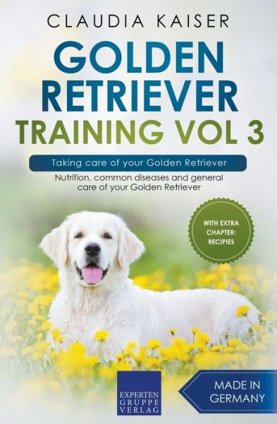 Cover for Claudia Kaiser · Golden Retriever Training Vol 3 - Taking care of your Golden Retriever (Paperback Book) (2021)