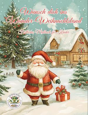 Cover for Nanja Holland · Wünsch dich ins Wunder-Weihnachtsland ... Festliches Malbuch für Kinder (Book) (2024)