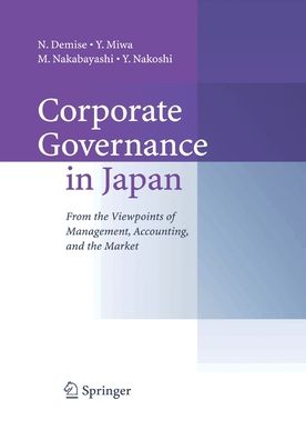 Cover for N. Demise · Corporate Governance in Japan: From the Viewpoints of Management, Accounting, and the Market (Paperback Book) [Softcover reprint of the original 1st ed. 2006 edition] (2016)