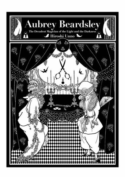 Aubrey Beardsley: The Decadent Magician of the Light and the Darkness - Hiroshi Unno - Libros - Pie International Co., Ltd. - 9784756252883 - 1 de mayo de 2020