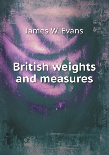 Cover for James W. Evans · British Weights and Measures (Paperback Book) (2013)