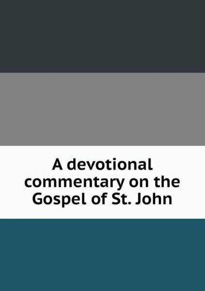 Cover for Mcveigh Harrison · A Devotional Commentary on the Gospel of St. John (Paperback Book) (2014)