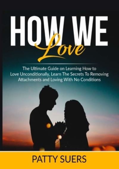 How We Love - Patty Suers - Books - Zen Mastery SRL - 9786069835883 - October 26, 2020