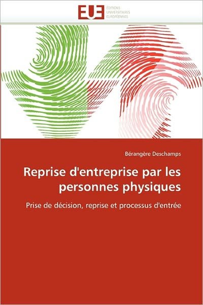 Cover for Bérangère Deschamps · Reprise D'entreprise Par Les Personnes Physiques: Prise De Décision, Reprise et Processus D'entrée (Taschenbuch) [French edition] (2018)