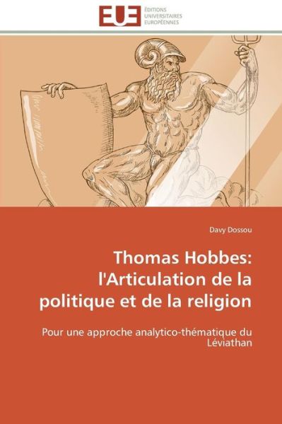 Cover for Davy Dossou · Thomas Hobbes: L'articulation De La Politique et De La Religion: Pour Une Approche Analytico-thématique Du Léviathan (Paperback Book) [French edition] (2018)