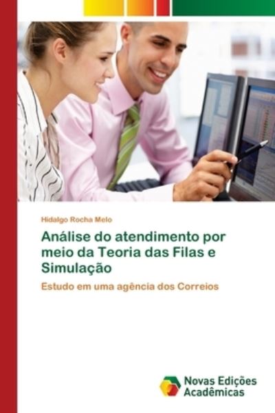 Cover for Hidalgo Rocha Melo · Analise do atendimento por meio da Teoria das Filas e Simulacao (Paperback Book) (2018)