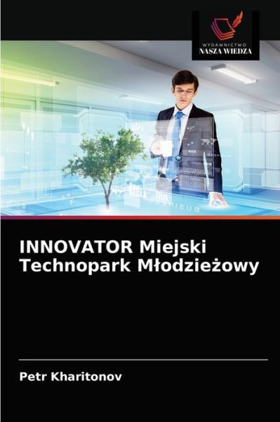 Cover for Petr Kharitonov · INNOVATOR Miejski Technopark Mlodzie?owy (Paperback Book) (2021)