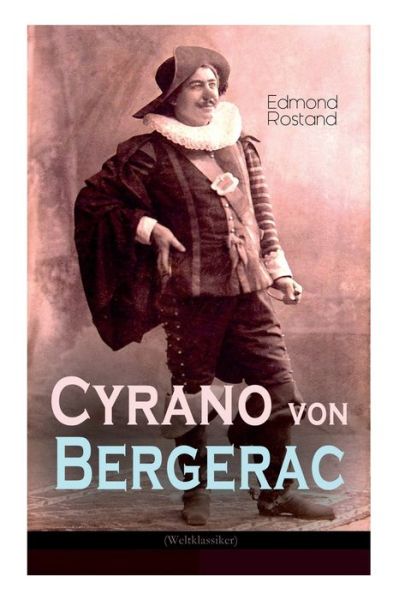 Cyrano von Bergerac (Weltklassiker) - Edmond Rostand - Bücher - e-artnow - 9788026854883 - 1. November 2017