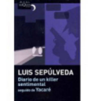 Cover for Luis Sep?lveda · Diario de un killer sentimental seguido de Yacar? (Paperback Book) (2011)