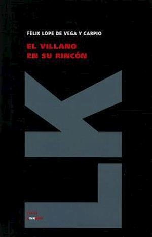 Cover for Felix Lope De Vega Y Carpio · El Villano en Su Rincón (Teatro) (Spanish Edition) (Innbunden bok) [Spanish edition] (2011)