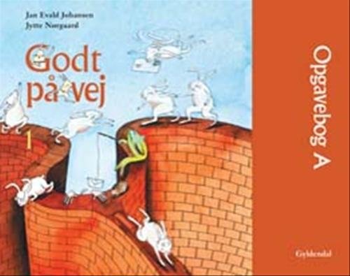 Cover for Jytte Nørgaard; Jan Evald Johansen · Godt på vej. 1. klasse: Godt på vej 1 (Sewn Spine Book) [1.º edición] (2001)