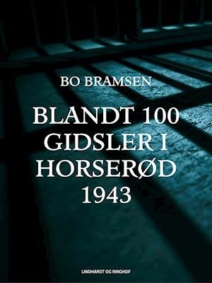 Cover for Bo Bramsen · Blandt 100 gidsler i Horserød 1943 (Sewn Spine Book) [1.º edición] (2018)
