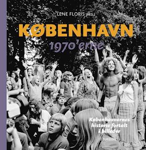 Cover for Lene Floris (red.) · København 1970’erne (Hardcover Book) [1e uitgave] (2021)