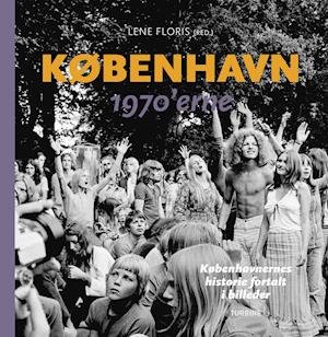Cover for Lene Floris (red.) · København 1970’erne (Gebundenes Buch) [1. Ausgabe] (2021)