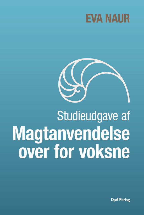 Studieudgave af magtanvendelse over for voksne - Eva Naur Jensen - Books - Djøf Forlag - 9788757462883 - September 6, 2024