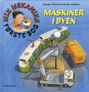 Cover for George Johansson · Mik Mekaniks første bog - maskiner i byen (Bound Book) [1. wydanie] (2008)