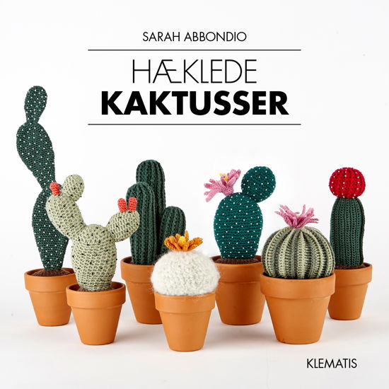 Hæklede kaktusser - Sarah Abbondio - Böcker - Klematis - 9788771392883 - 26 september 2017