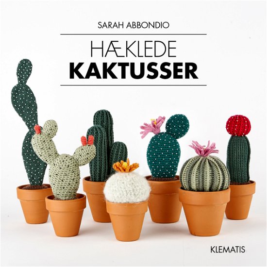 Hæklede kaktusser - Sarah Abbondio - Bøger - Klematis - 9788771392883 - 26. september 2017