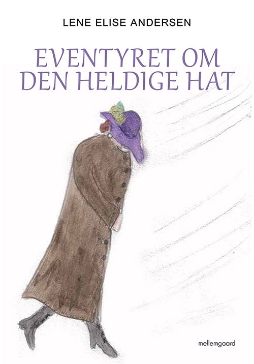 Cover for Lene Elise Andersen · Eventyret om den heldige hat (Bound Book) [1e uitgave] (2019)