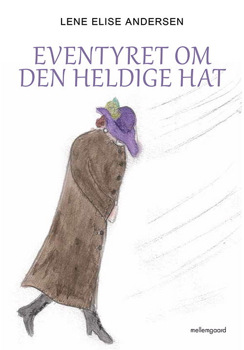 Cover for Lene Elise Andersen · Eventyret om den heldige hat (Gebundesens Buch) [1. Ausgabe] (2019)