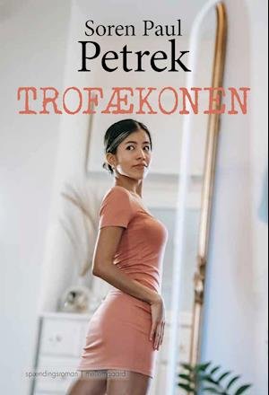 Cover for Soren Paul Petrek · Trofækonen (Sewn Spine Book) [1st edition] (2021)