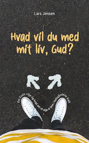Cover for Lars Jensen · Hvad vil du med mit liv, Gud? (Book) [1th edição] (2020)