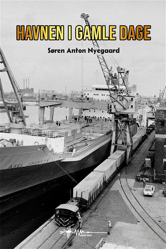 Cover for Søren Anton Nyegaard · Glemte Danskere: Havnen i gamle dage (Hardcover Book) [1. Painos] (2023)