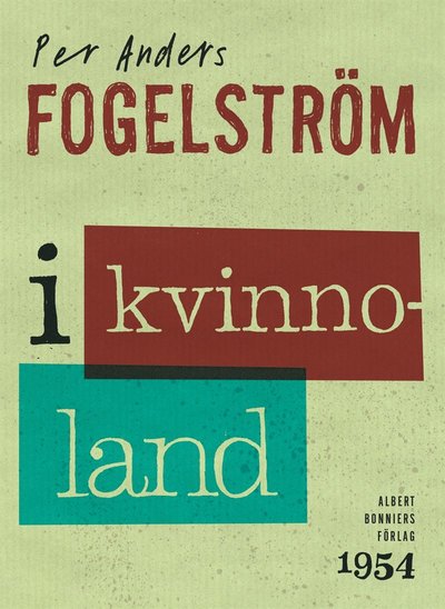 I kvinnoland - Per Anders Fogelström - Books - Albert Bonniers Förlag - 9789100160883 - December 1, 2015