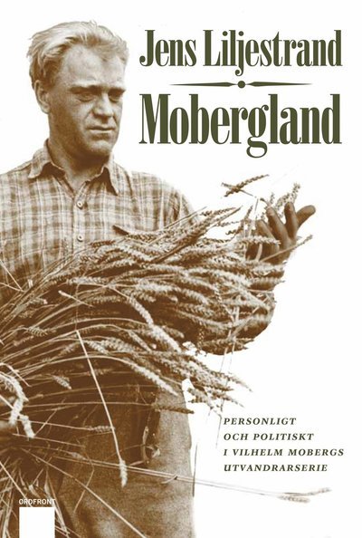 Cover for Liljestrand Jens · Mobergland : personligt och politiskt i Vilhelm Mobergs utvandrarserie (Buch) (2009)