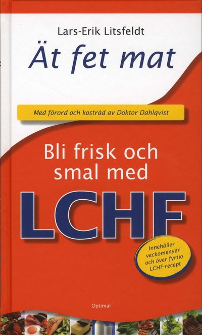 Cover for Lars-Erik Litsfeldt · Hälsa och Livsstil: Ät fet mat! - bli frisk och smal med LCHF (Map) (2009)