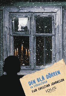 Cover for Ewa Christina Johansson · Den blå dörren : en spökhistoria (Indbundet Bog) (2017)
