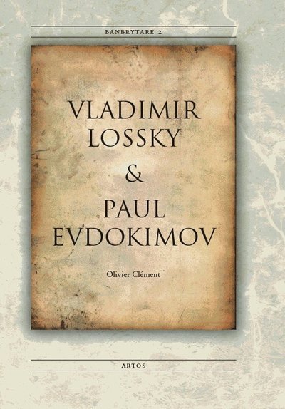 Cover for Olivier Clément · Banbrytare: Vladimir Lossky och Paul Evdokimov (Bog) (2008)