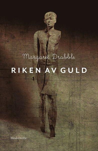 Cover for Margaret Drabble · Modernista klassiker: Riken av guld (Inbunden Bok) (2015)