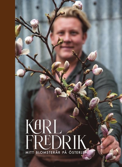 Cover for Karl Fredrik Gustafsson · Karl Fredrik : mitt blomsterår på Österlen (Hardcover Book) (2022)