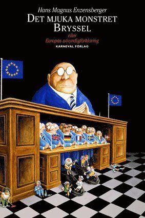 Cover for Hans Magnus Enzensberger · Det mjuka monstret Bryssel : eller Europas omyndigförklaring (Bog) (2012)