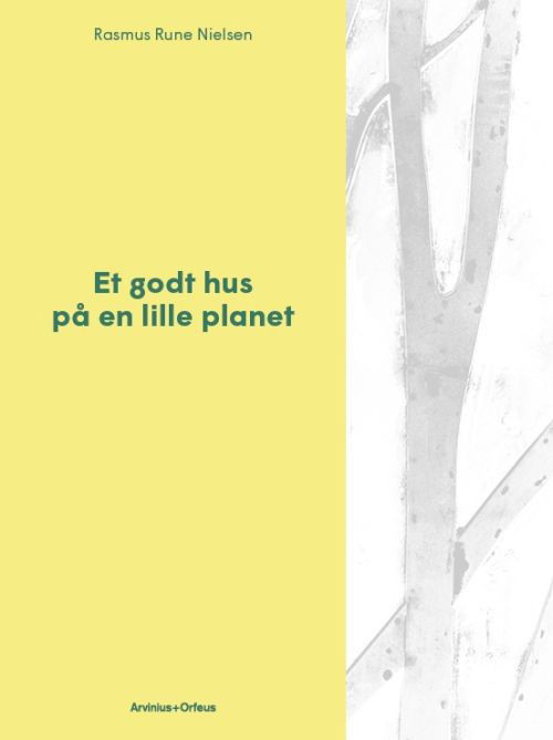 Cover for Nielsen Rasmus Rune · Et godt hus på en lille planet (Indbundet Bog) (2017)