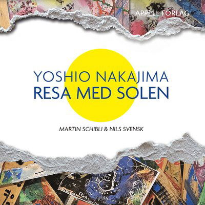 Cover for Nils Svensk Martin Schibli · Yoshio Nakajima : resa med solen (Hardcover Book) (2024)