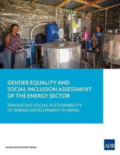 Cover for Asian Development Bank · Gender Equality and Social Inclusion Assessment of the Energy Sector: Enhancing Social Sustainability of Energy Development in Nepal (Paperback Book) (2018)