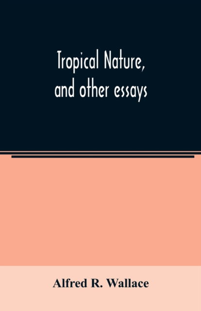 Cover for Alfred R Wallace · Tropical nature, and other essays (Paperback Book) (2020)