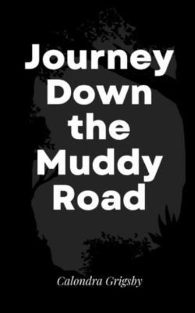 Cover for Calondra Grigs · Journey Down the Muddy Road (Paperback Book) (2023)