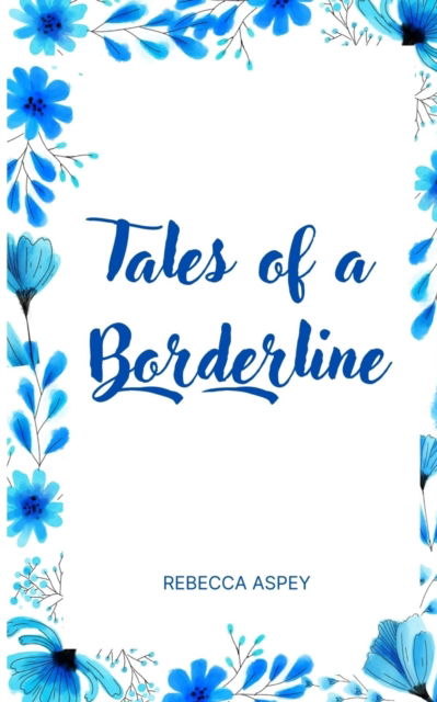 Cover for Rebecca Aspey · Tales of a Borderline (Pocketbok) (2023)