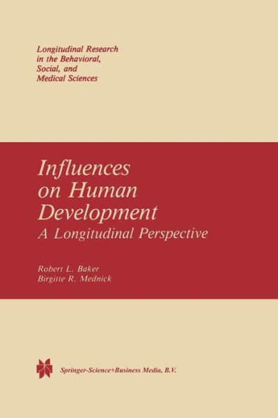 R.L. Baker · Influences on Human Development: A Longitudinal Perspective - Longitudinal Research in the Behavioral, Social and Medical Studies (Paperback Book) [Softcover reprint of the original 1st ed. 1984 edition] (2014)