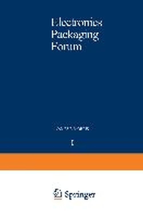James E. Morris · Electronics Packaging Forum: Volume One (Paperback Book) [Softcover reprint of the original 1st ed. 1990 edition] (2012)