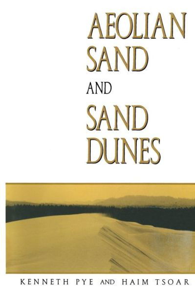 Cover for K. Pye · Aeolian sand and sand dunes (Pocketbok) [Softcover reprint of the original 1st ed. 1990 edition] (2012)