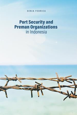 Cover for Senia Febrica · Port Security and Preman Organizations in Indonesia (Paperback Book) (2023)