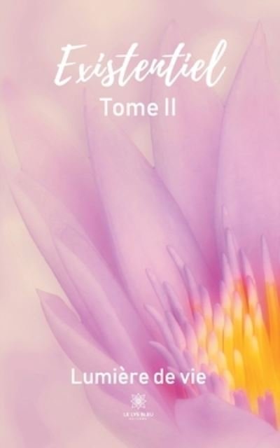 Cover for Lumiere De Vie · Existentiel: Tome II (Pocketbok) (2021)